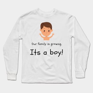 Love this 'Our family is growing. Its a boy' t-shirt! Long Sleeve T-Shirt